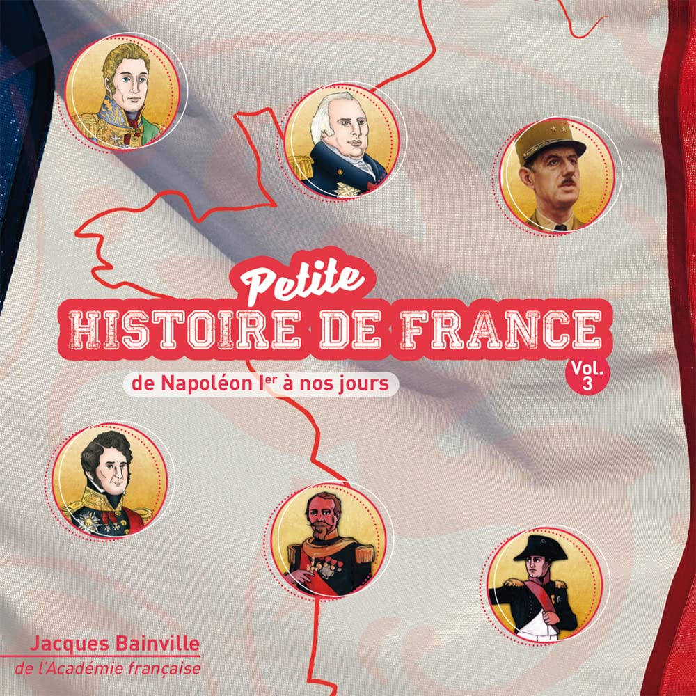 Petite Histoire de France Vol.3 - de Napoléon Ier à Nos jours