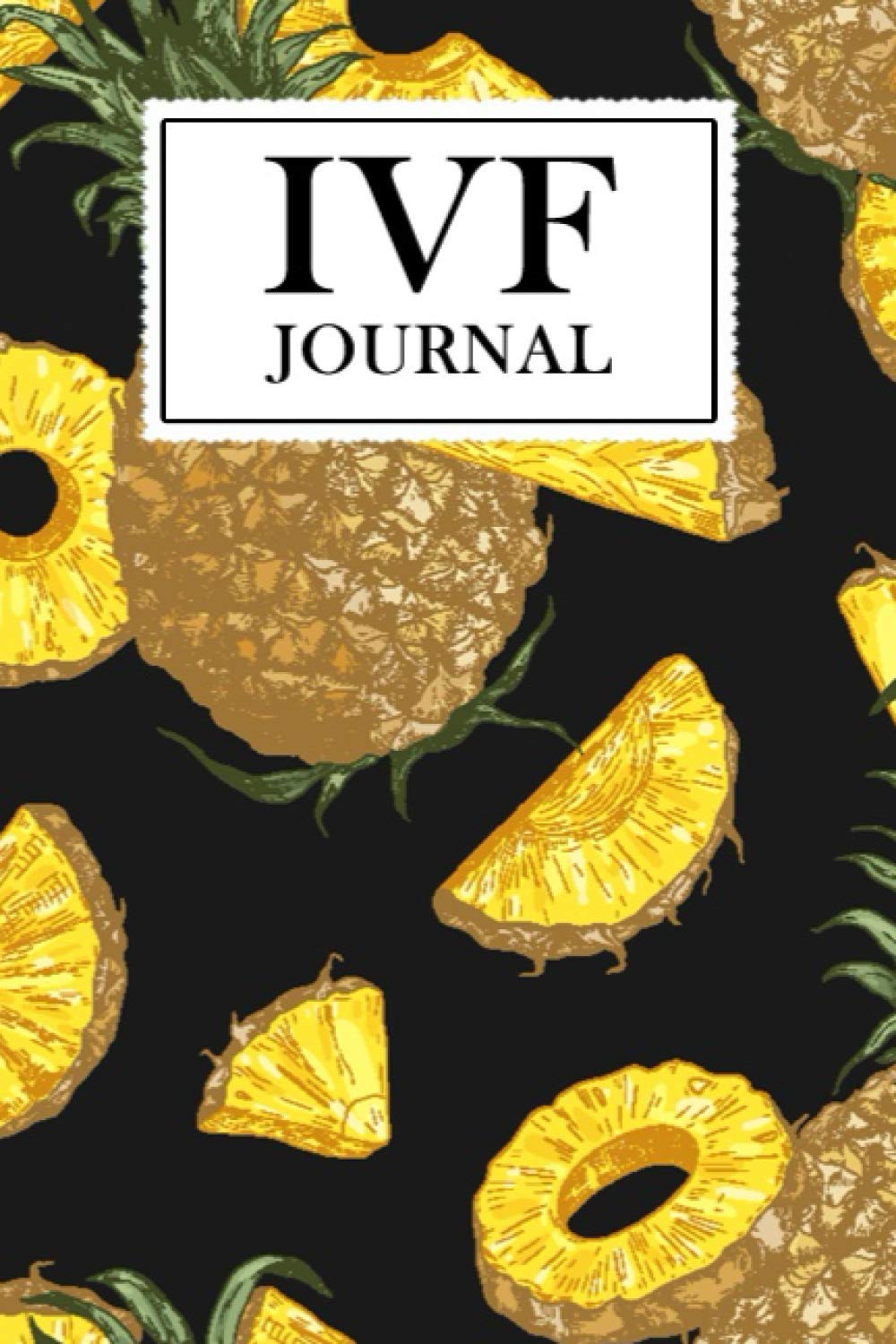 IVF Journal: IVF Gift notebook with inspirational quotes on every pg, this blank lined IVF notebook is a perfect IVF gift for women - IVF pregnancy, ... planner, ivf pineapple, ivf pregnancy journal