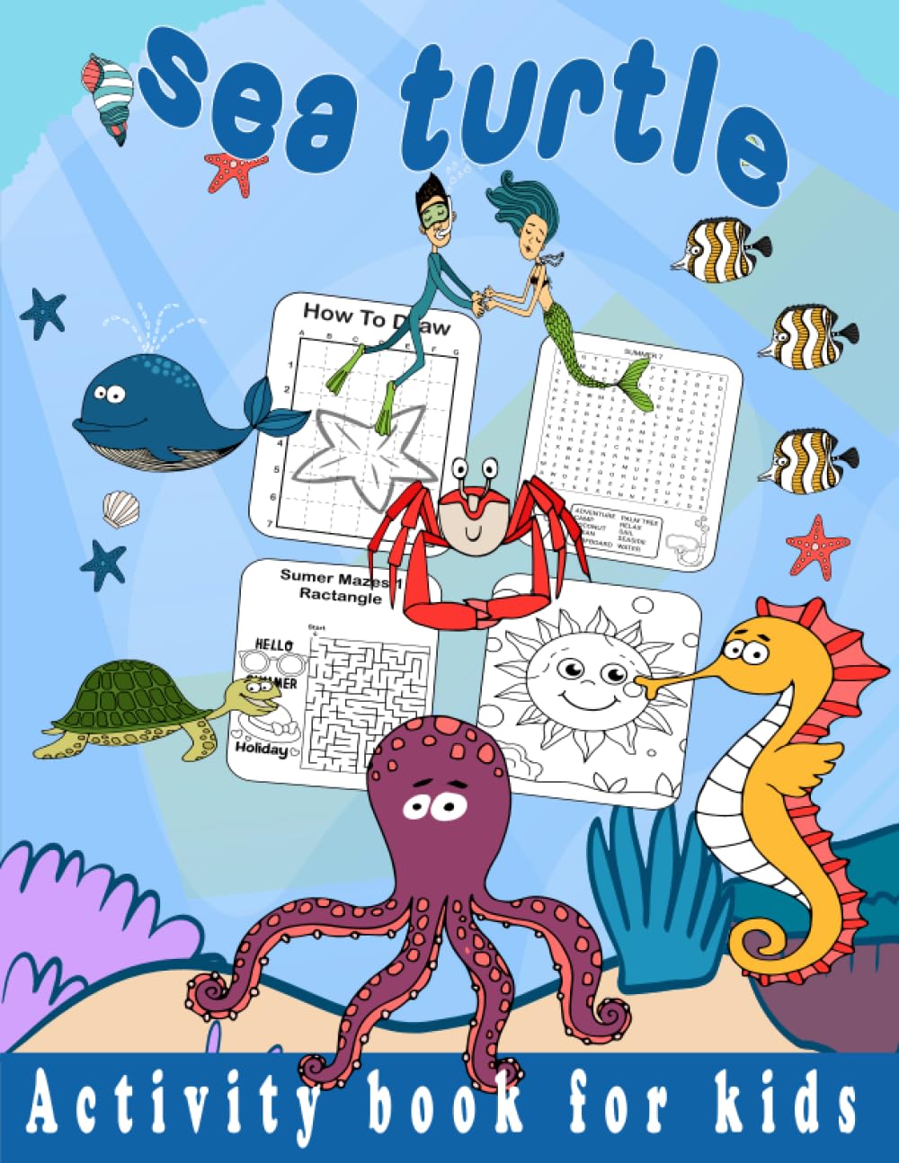 sea turtle activity book for kids: Awesome 161 Sea Turtle Pages for Kids Ages 4-12 To Color – Coloring Book, Mazes and Puzzles, Connect the Dots, Word Games and Riddles for Kids Who Love Sea Creatures