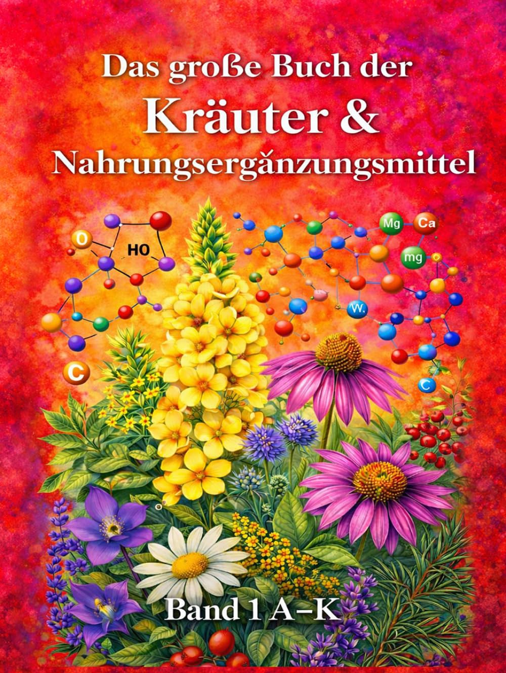 Das große Buch der Kräuter und Nahrungsergänzungsmittel - Band 1