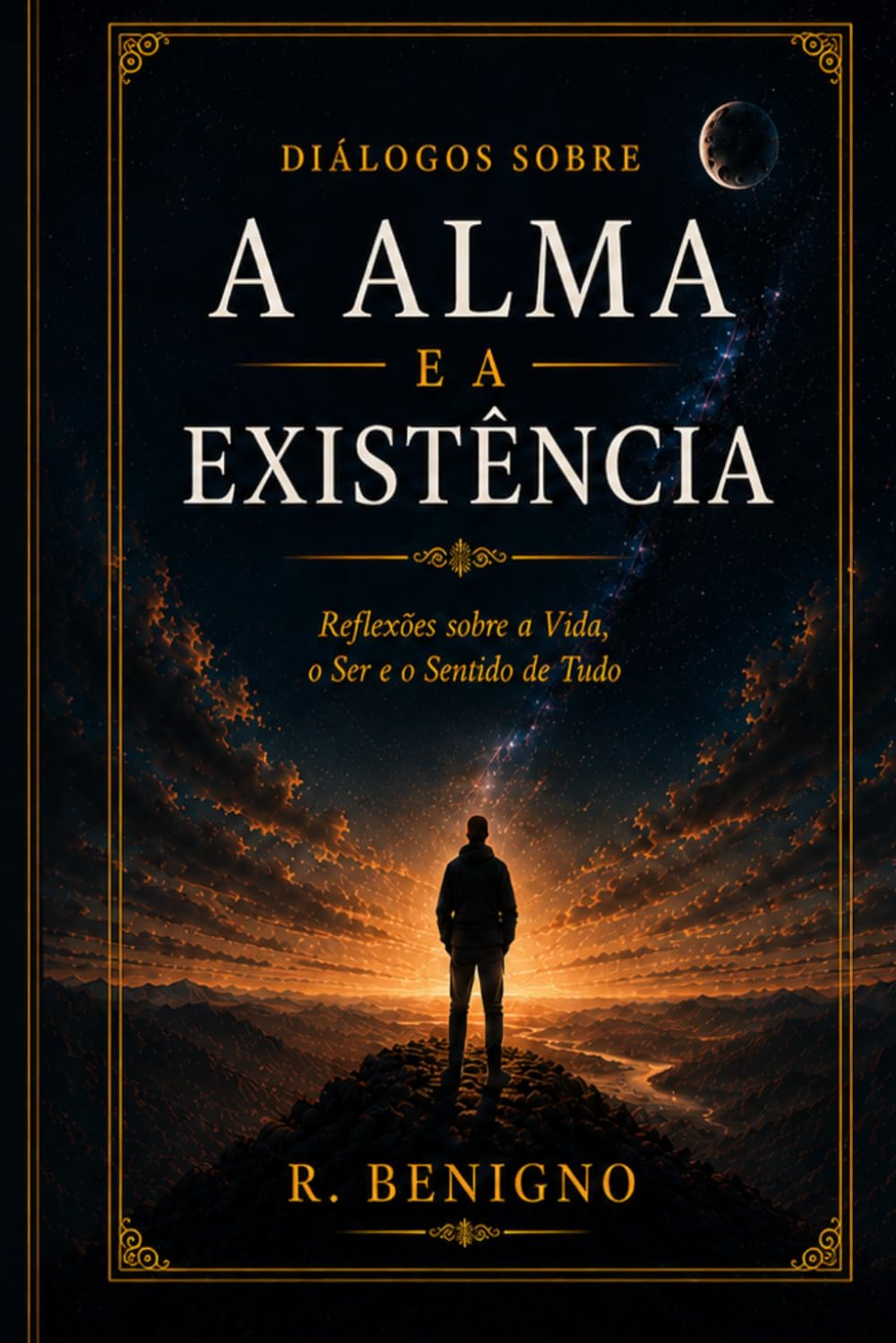DIÁLOGOS SOBRE A ALMA E A EXISTÊNCIA: Reflexões sobre a Vida, o Ser e o Sentido de Tudo