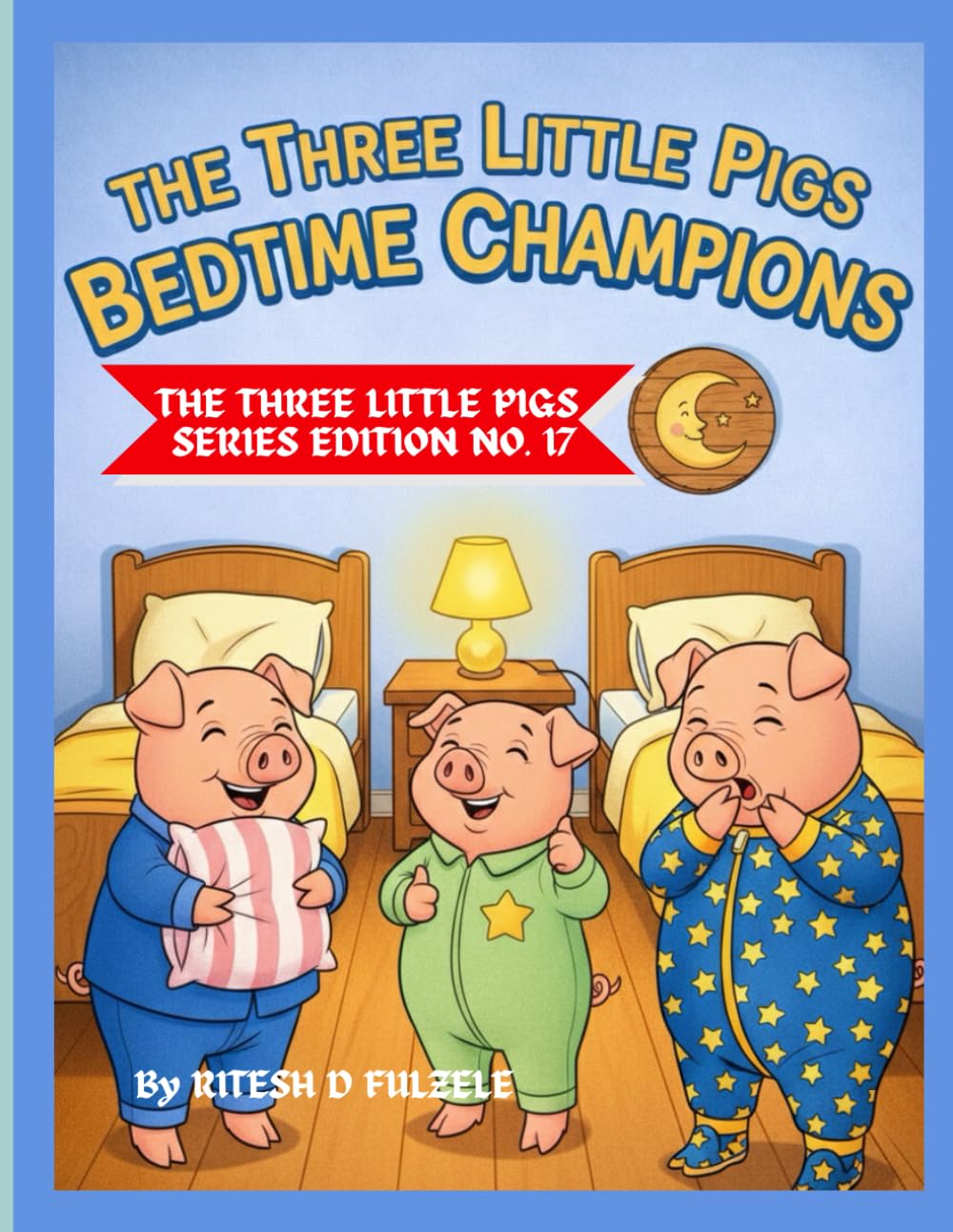 THE THREE LITTLE PIGS : BEDTIME CHAMPIONS: THE THREE LITTLE PIGS SERIES EDITION NO. 17