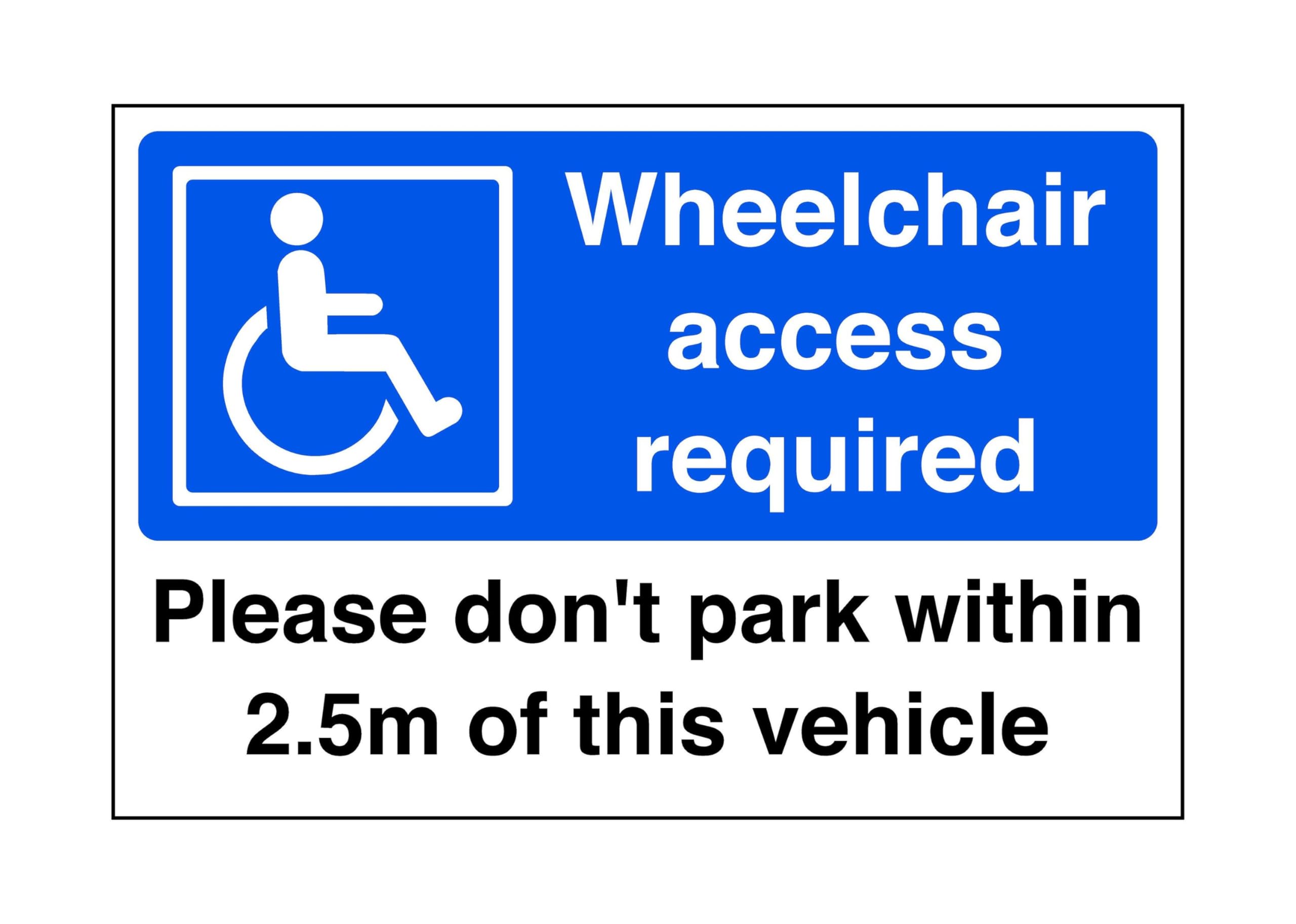 Safety First Display Ltd Blue/White Wheelchair Access Required Please Do Not Park Within 2.5M Of This Vehicle - High Tack Self-Adhesive Sticker (300Mm X 200Mm) Viewing Distance Within 7M.