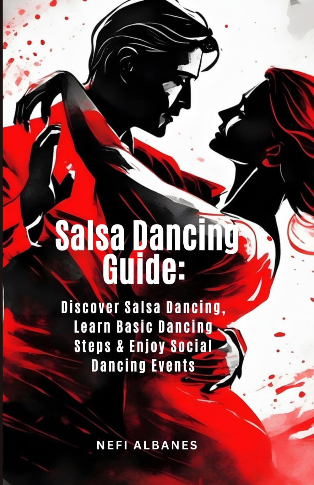 Salsa Dancing Guide: Discover Salsa Dancing, Learn Basic Dancing Steps & Enjoy Social Dancing Events