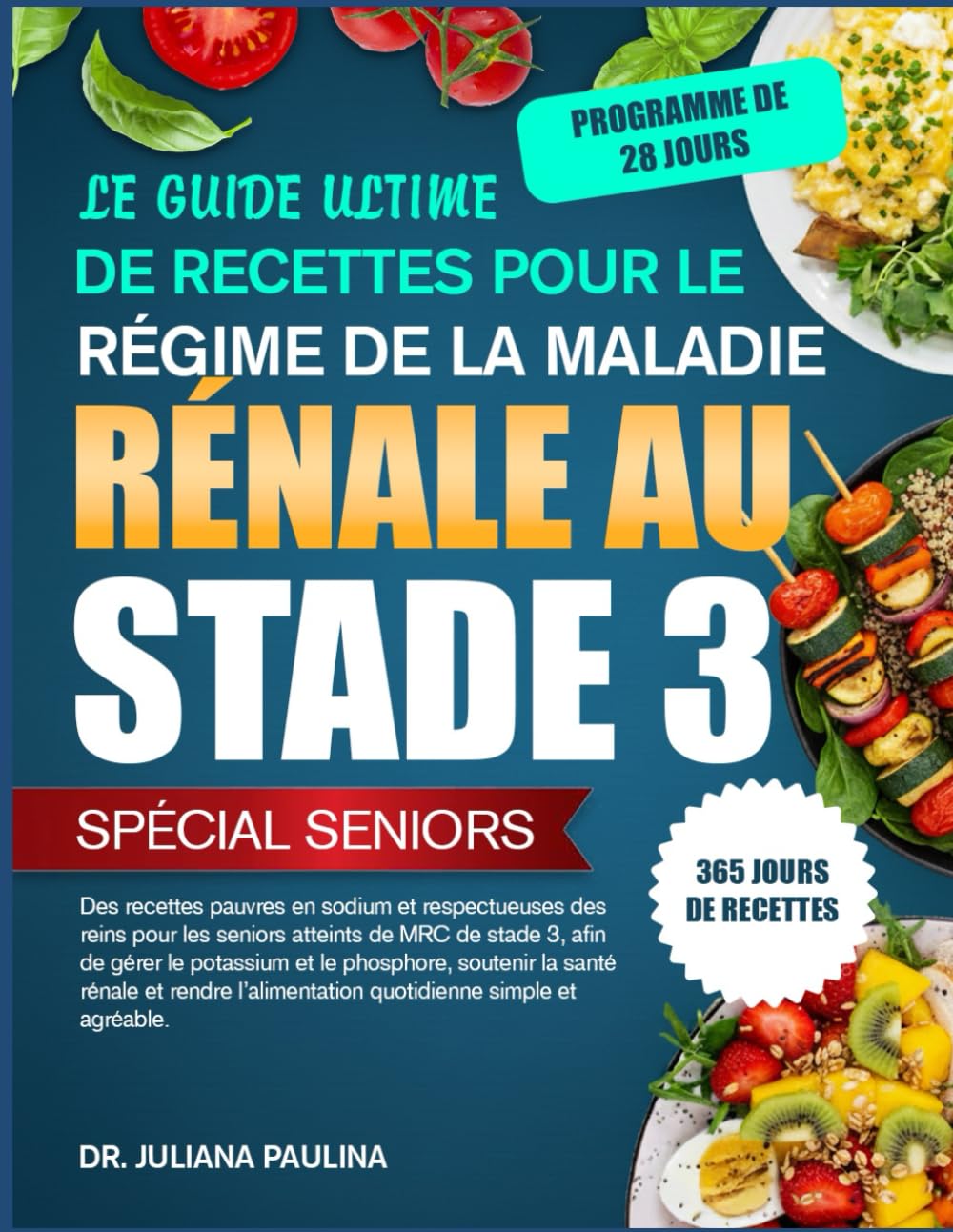 Le Guide Ultime De Recettes Pour Le Régime De La Maladie Rénale Au Stade 3 – Spécial Seniors: Des recettes pauvres en sodium et respectueuses des ... gérer le potassium et le phosphore, soutenir