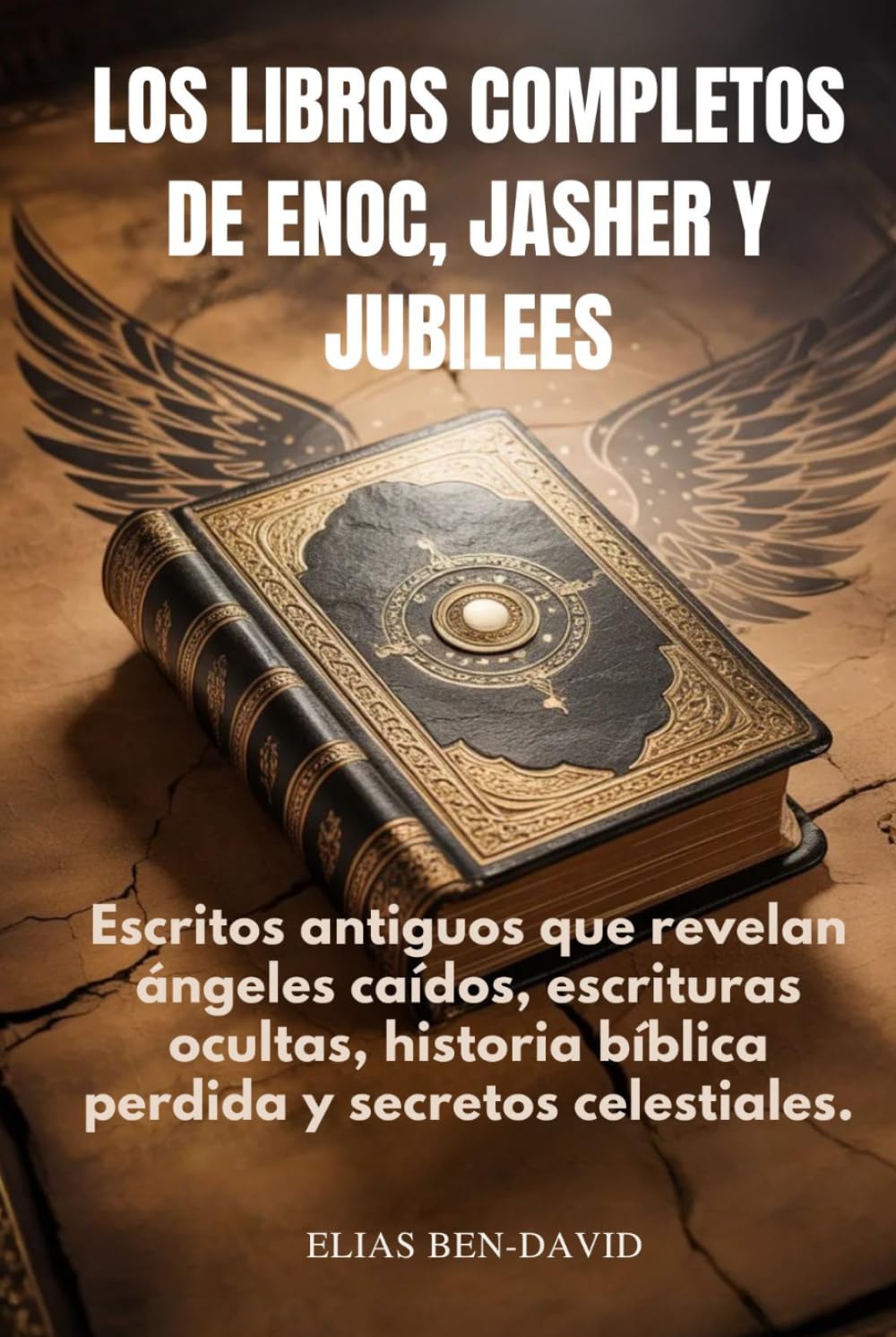 LOS LIBROS COMPLETOS DE ENOC, JASHER Y JUBILEES: Escritos antiguos que revelan ángeles caídos, escrituras ocultas, historia bíblica perdida y secretos celestiales.