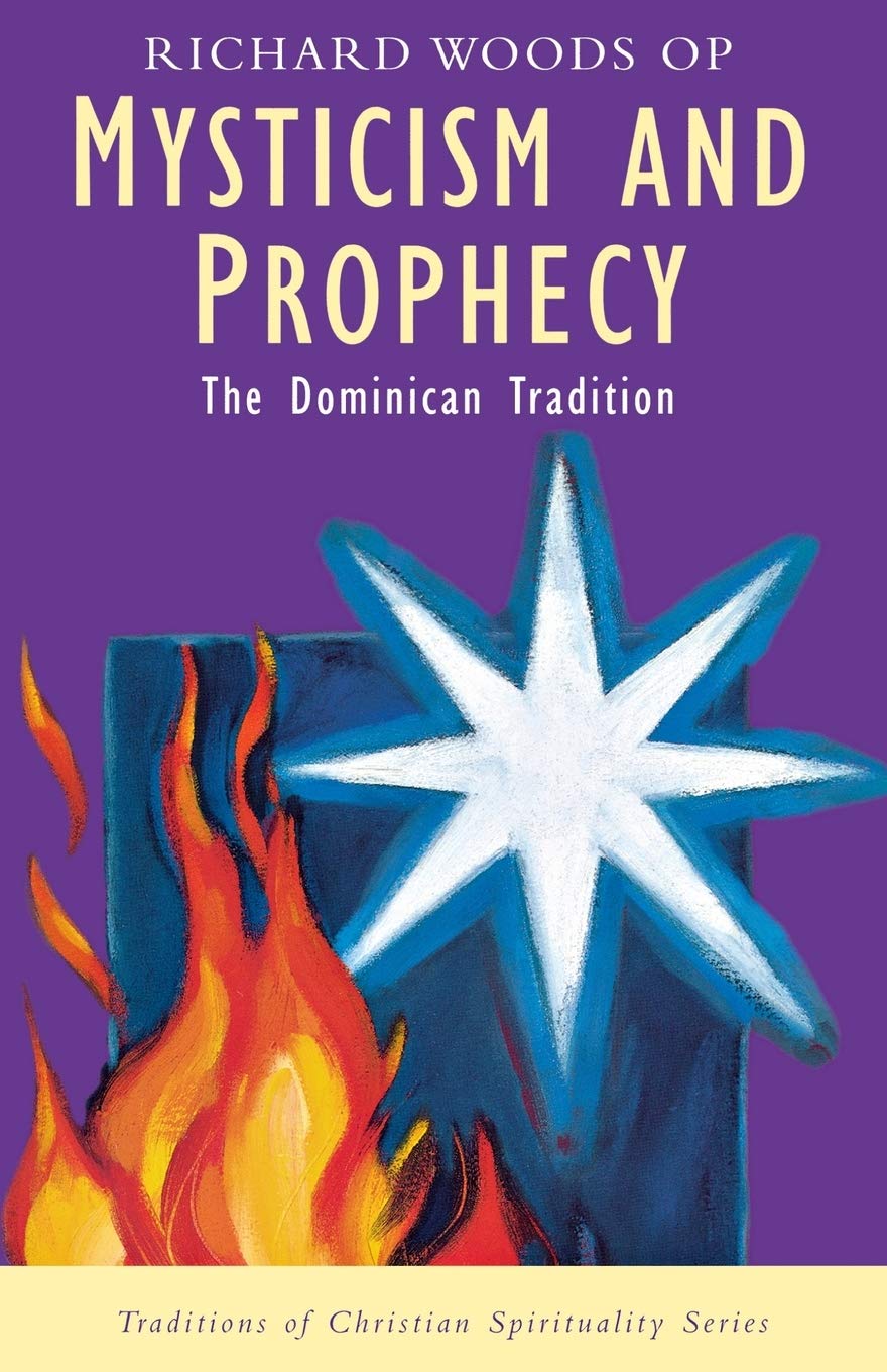 Mysticism and Prophecy: The Dominican Tradition (Traditions of Christian Spirituality Series)