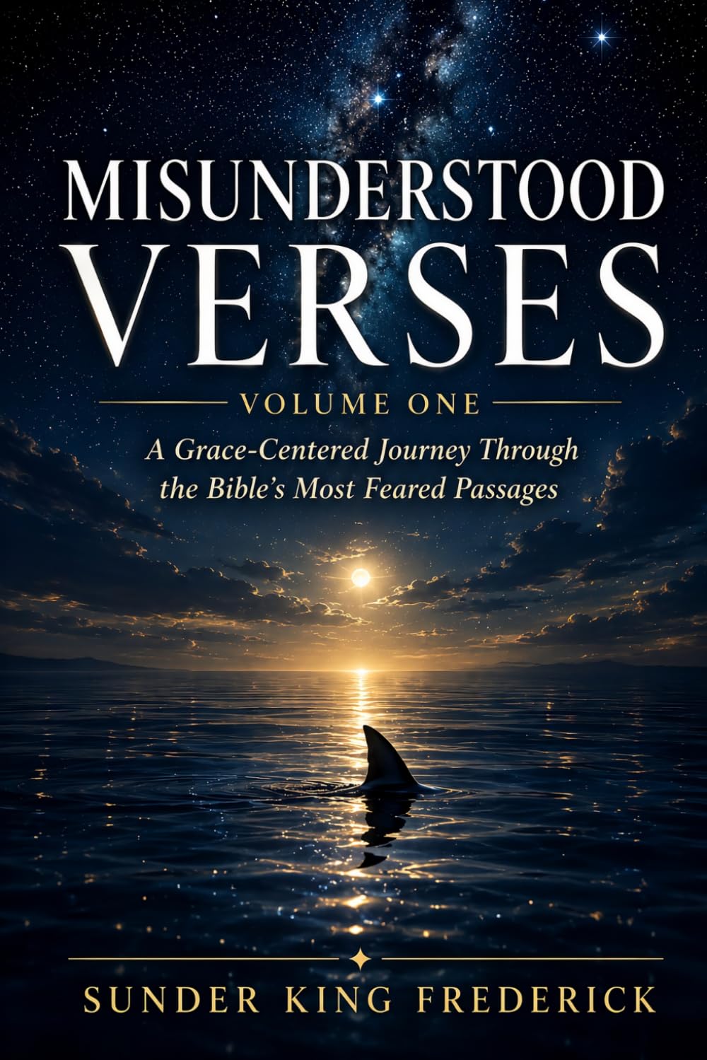 Misunderstood Verses - Volume 1: A Grace-Centered Journey Through The Bible’s Most Feared Passages