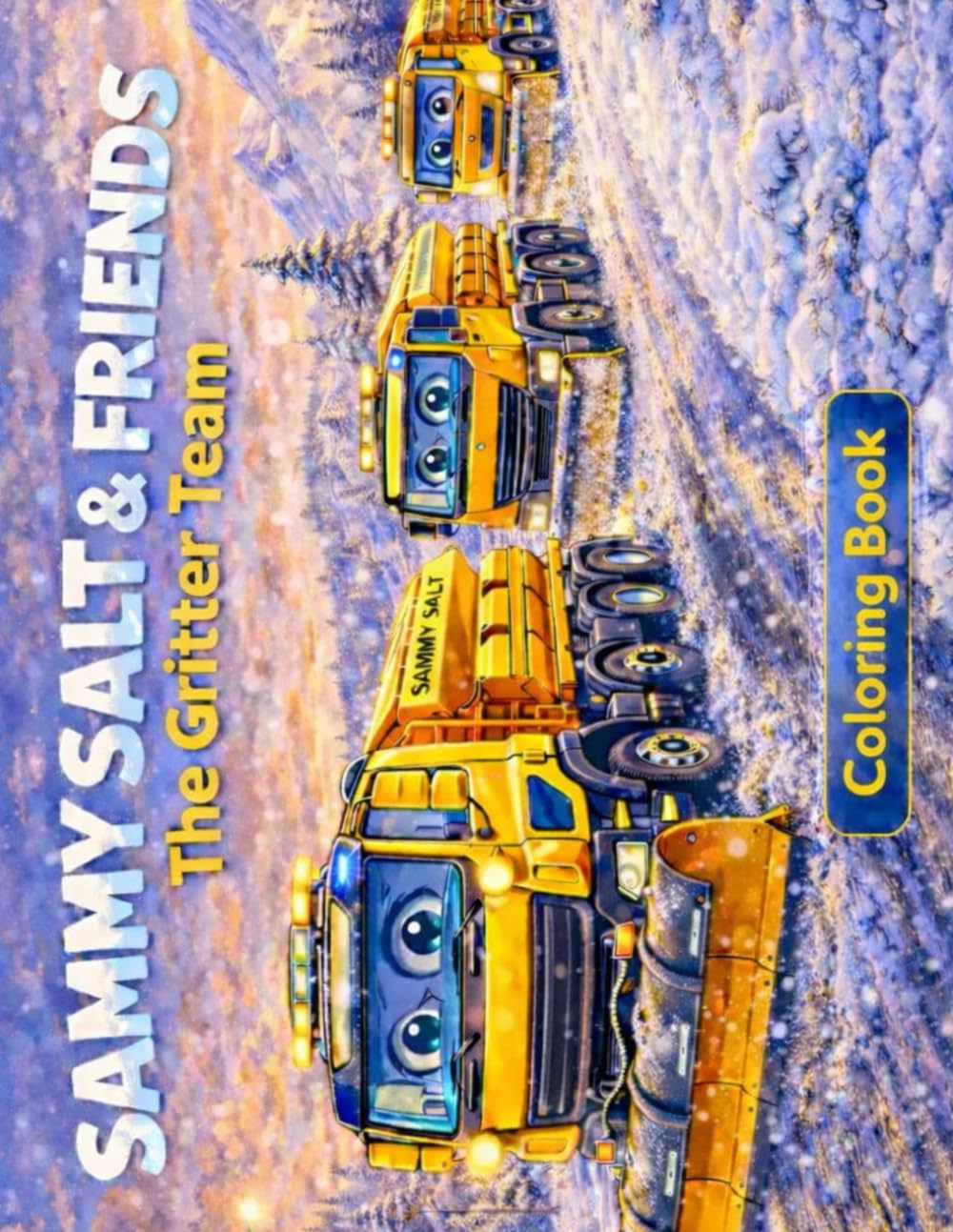 Sammy Salt & Friends The Gritter Team: A Fun Truck Coloring Book for Kids Ages 3-8 (Trucks, Diggers & Adventure Coloring Books)