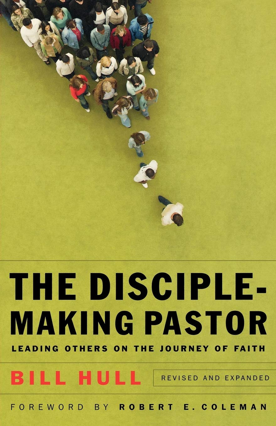 The Disciple-Making Pastor: Leading Others On The Journey Of Faith