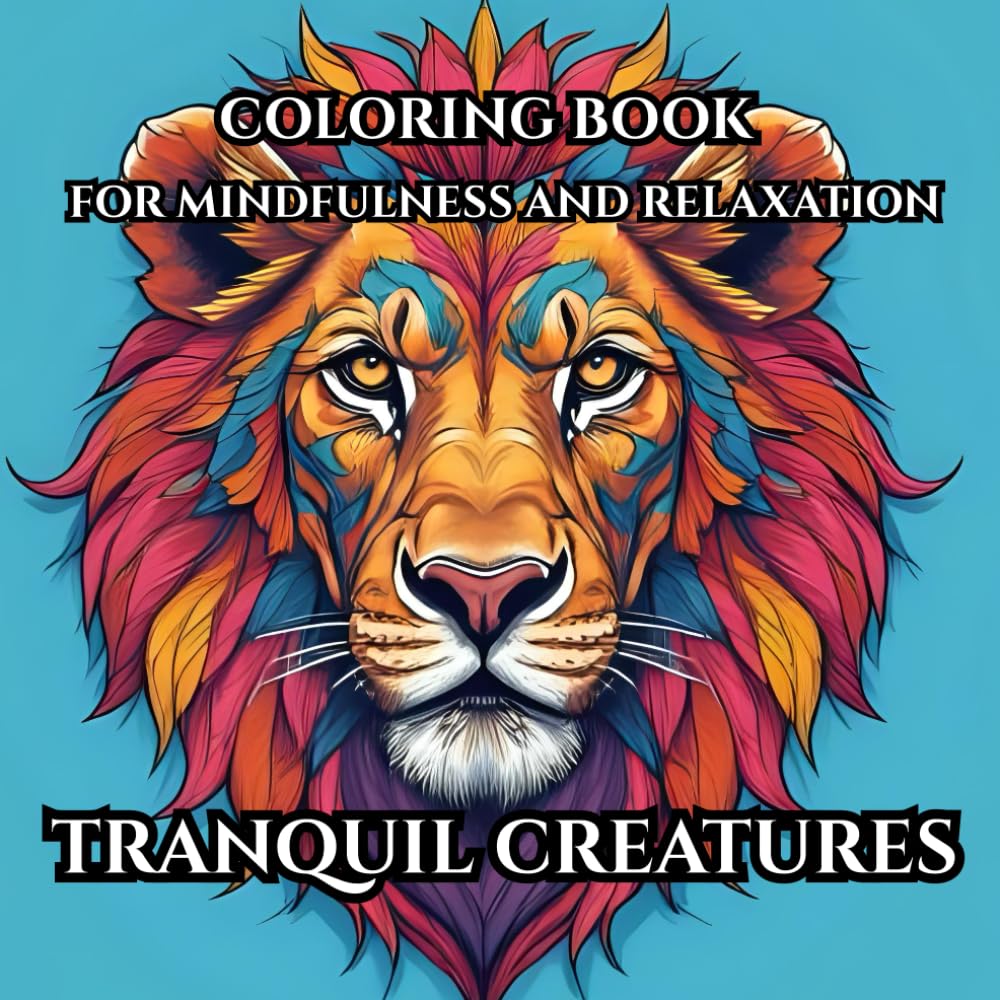 Coloring Book for Mindfulness and Relaxation: Tranquil Creatures