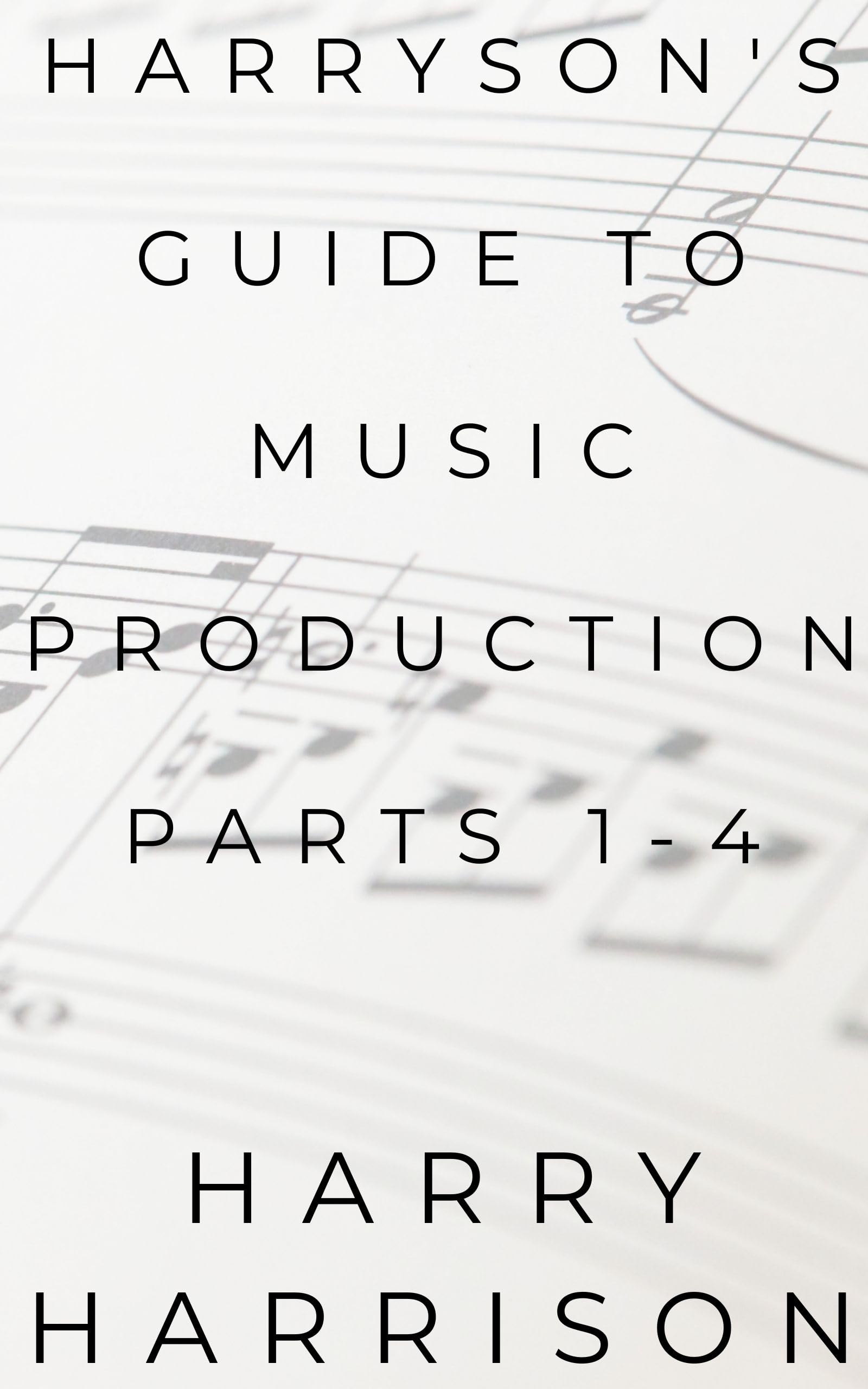 Guide to Music Production Parts 1-4 Harryson livre musique anglais