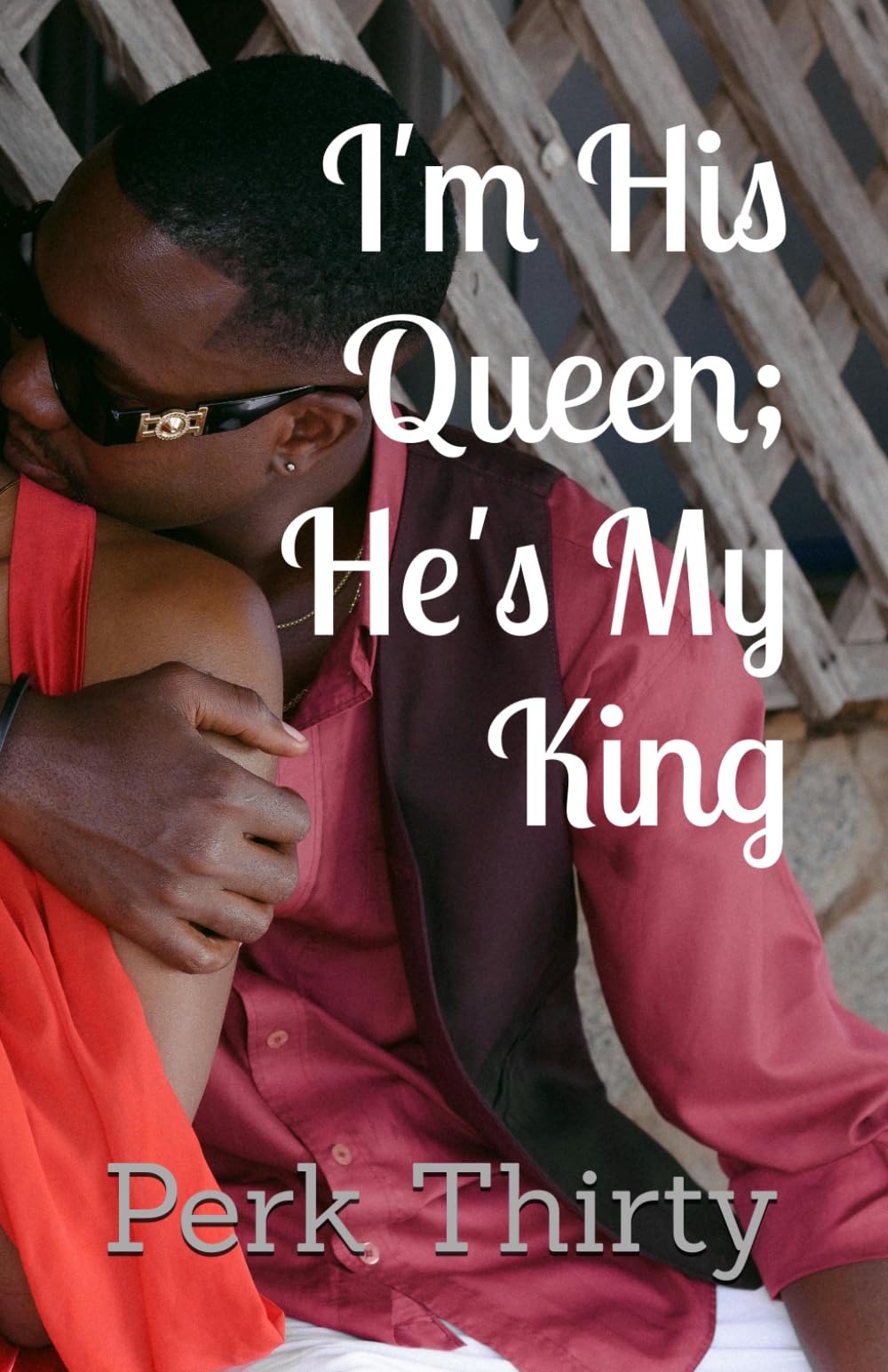 I'm His Queen; He's My King
