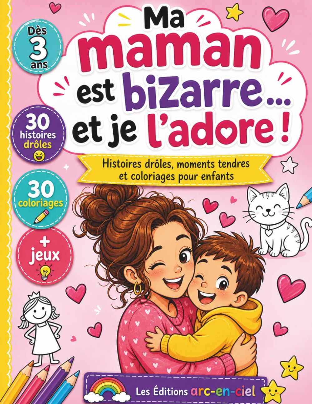 Ma maman est bizarre... et je l'adore: 30 histoires drôles, 30 coloriages adorables et des jeux pour partager des moments complices en famille. Le cadeau parfait… toute l’année