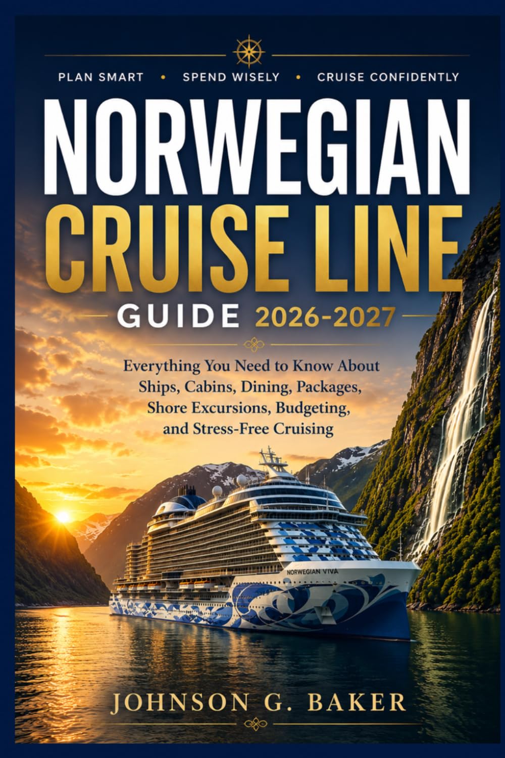 Norwegian Cruise Line Guide 2026- 2027: Everything You Need to Know About Ships, Cabins, Dining, Packages, Shore Excursions, Budgeting, and Stress-Free Cruising