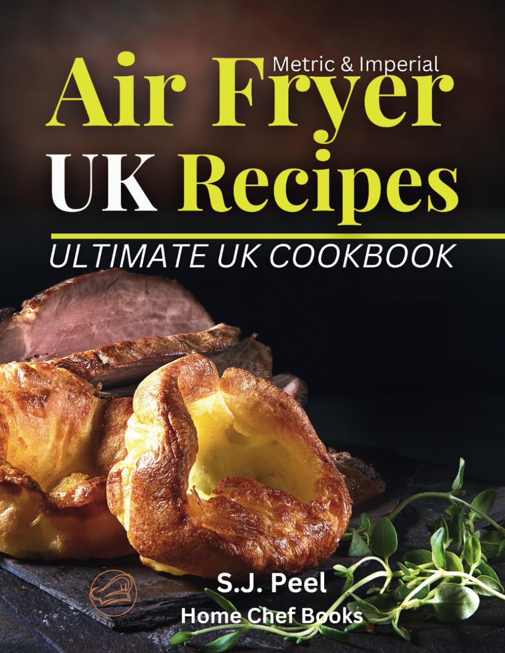 Air Fryer UK Recipes - Ultimate UK Cookbook: 160 of UK's most popular air fryer dishes in metric and imperial and greyscale.