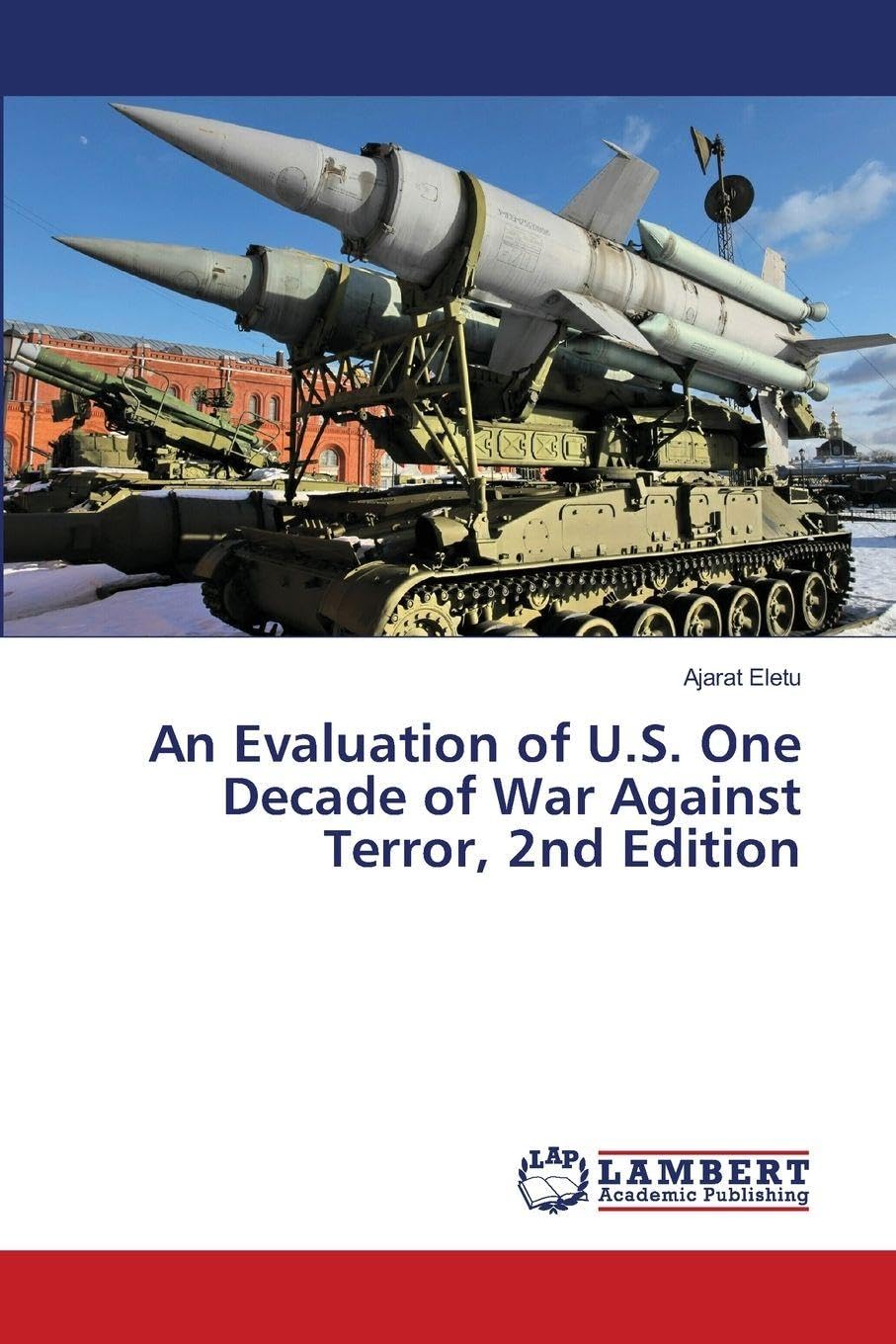 An Evaluation of U.S. One Decade of War Against Terror, 2nd Edition