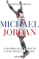Michael Jordan: A história de um campeão e o mundo que ele criou