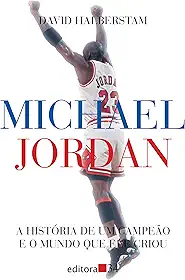 Michael Jordan: A história de um campeão e o mundo que ele criou