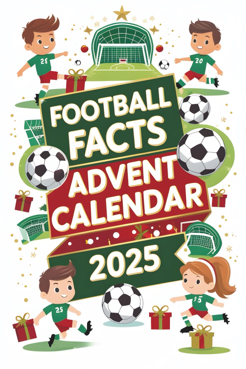Football Facts Advent Calendar: Packed with funny, fascinating facts about the world of soccer | The perfect football gift for fans age 7-11