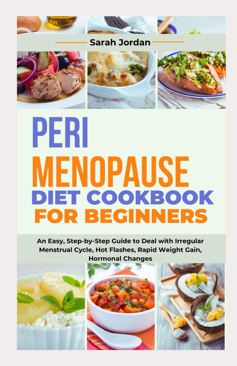PERIMENOPAUSE DIET COOKBOOK FOR BEGINNERS An Easy, StepbyStep Guide