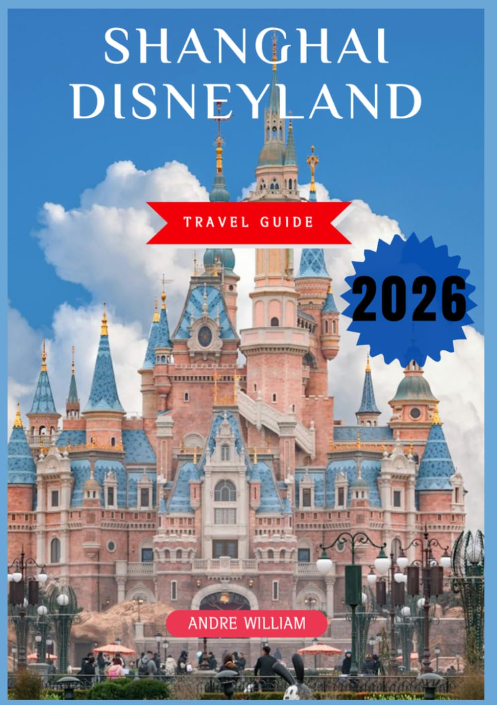 Shanghai Disneyland Travel Guide 2026