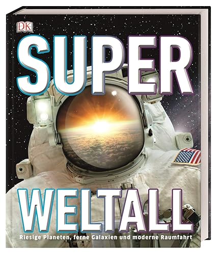 Super-Weltall: Riesige Planeten, ferne Galaxien und moderne Raumfahrt