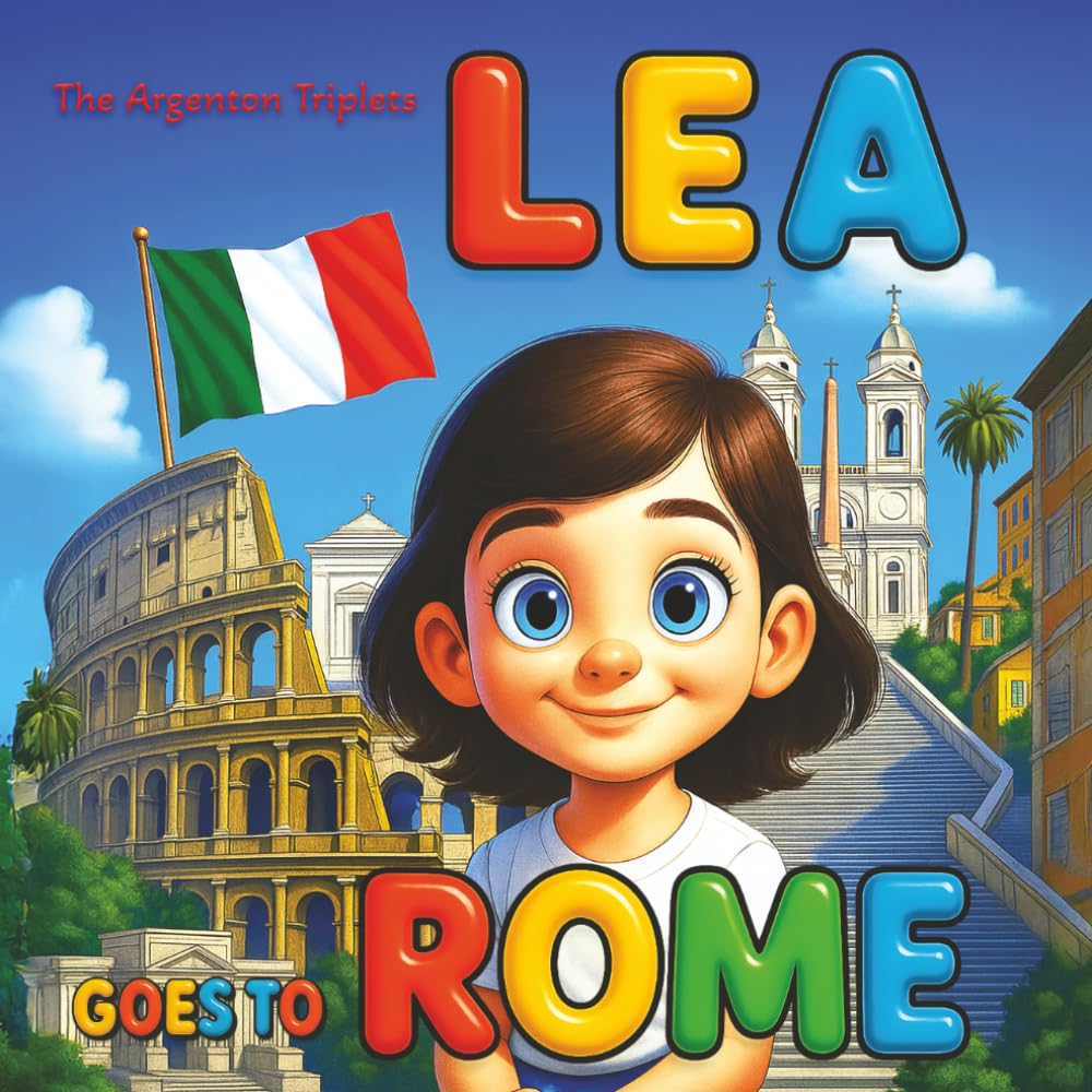 Lea Goes to Rome - A 3D Illustrated Children’s Travel Book About Rome.: Explore the Colosseum, Vatican, Trevi Fountain, and Italian Culture with Fun ... Kid's Travel Bedtime Story About Italy.