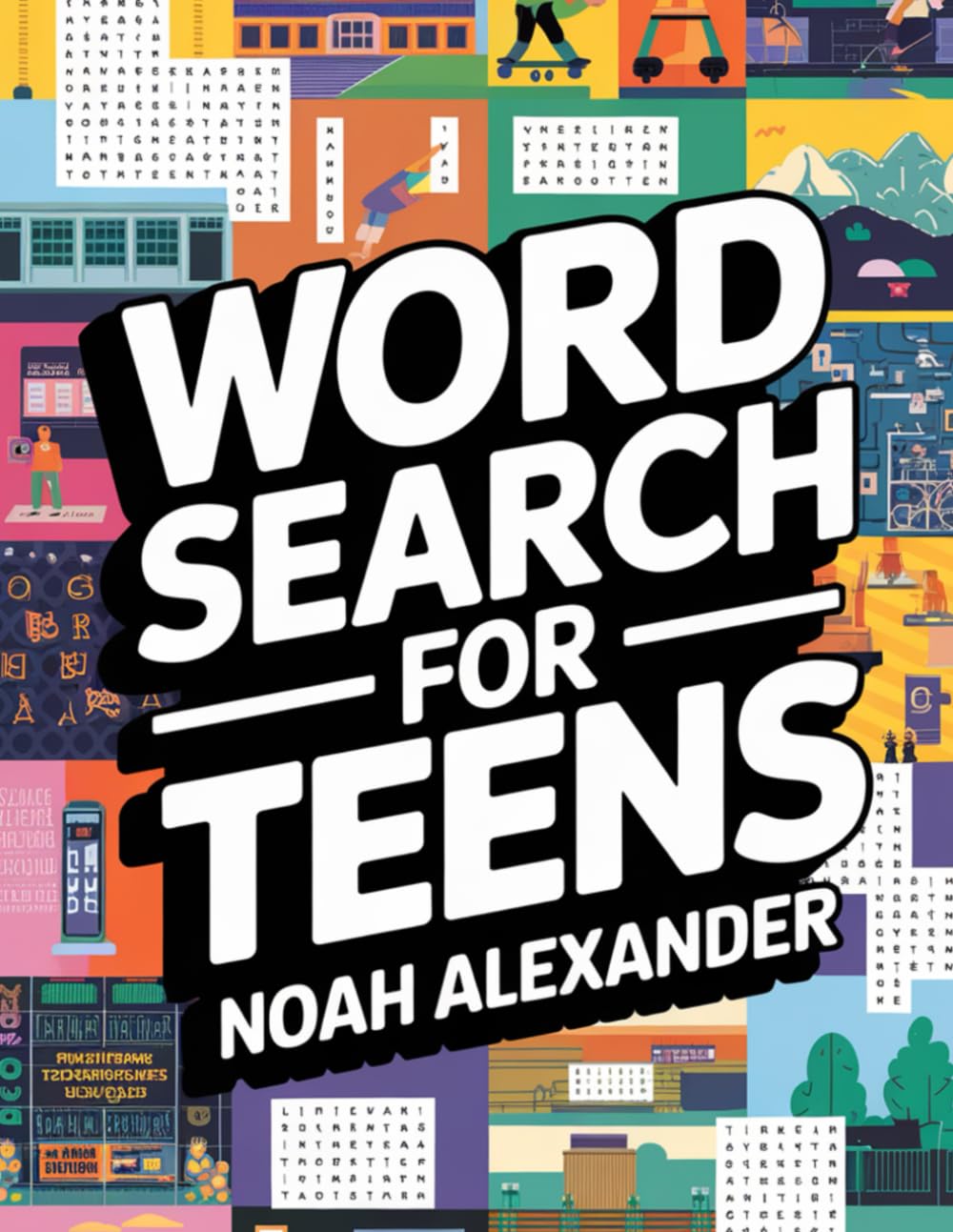 Word Search for Teens: 100 Puzzles Large Print (Noah Alexander Puzzles)