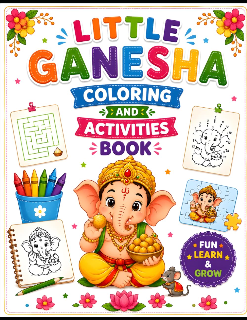 Little Ganesha Coloring and Activities Book: Fun Coloring, Mazes, Tracing, Puzzles and Learning Activities for Kids Age 3–8 | Preschool Hindu Festival ... Book (Indian Festival Activitie for Kids)