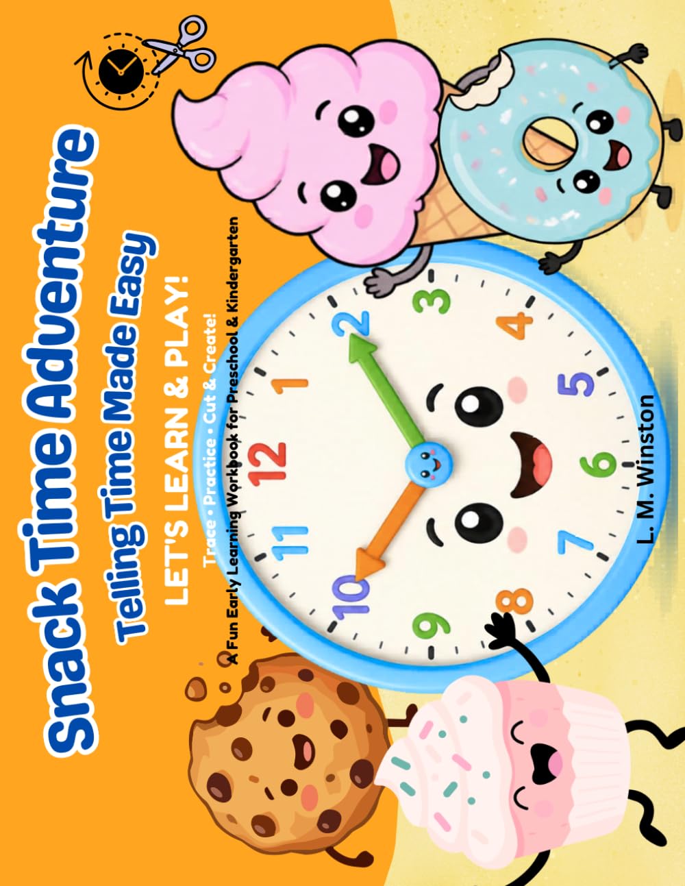Snack Time Adventure Telling Time Made Easy: Let's Learn & Play! A Fun Early Learning Workbook for Preschool & Kindergarten (Learning Adventures)