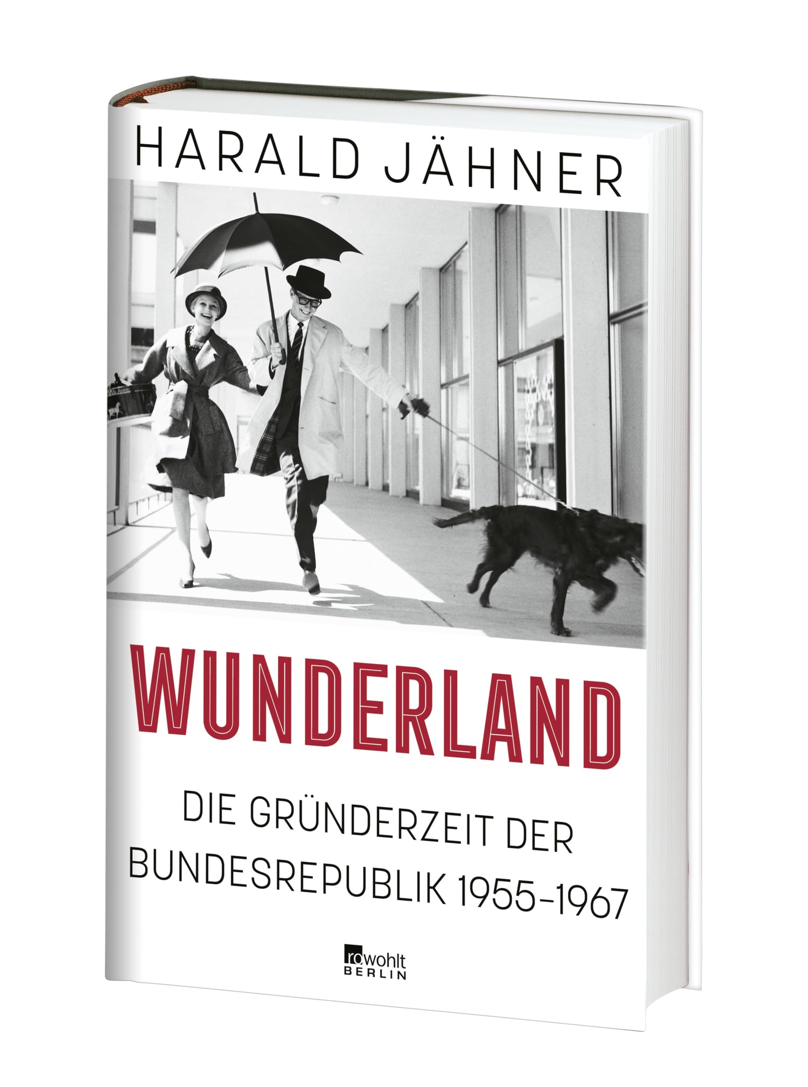 Wunderland: Die Gründerzeit der Bundesrepublik 1955–1967