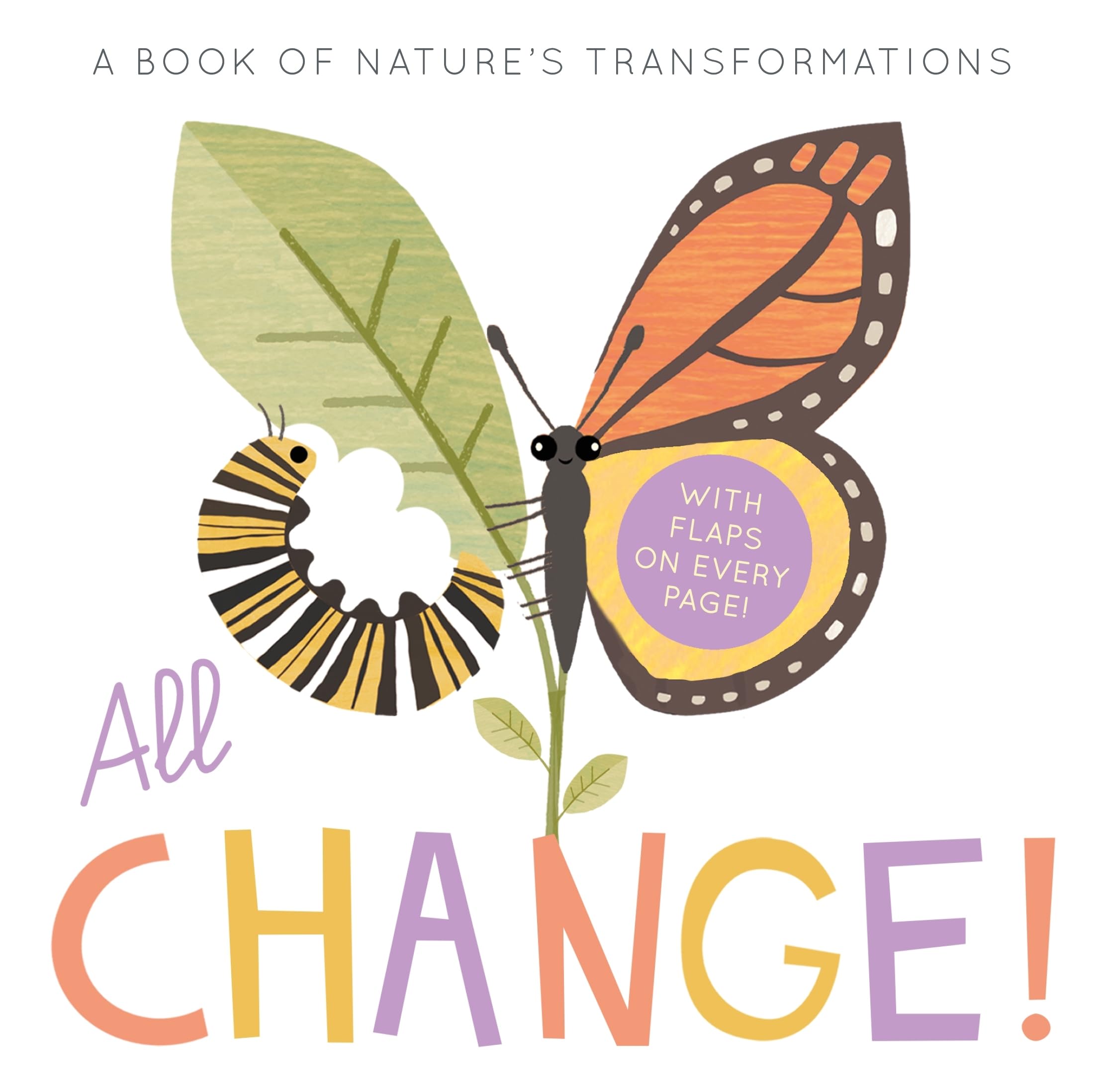 Little Tiger Press Group All Change : A Book Of Nature'S Transformations Board Book