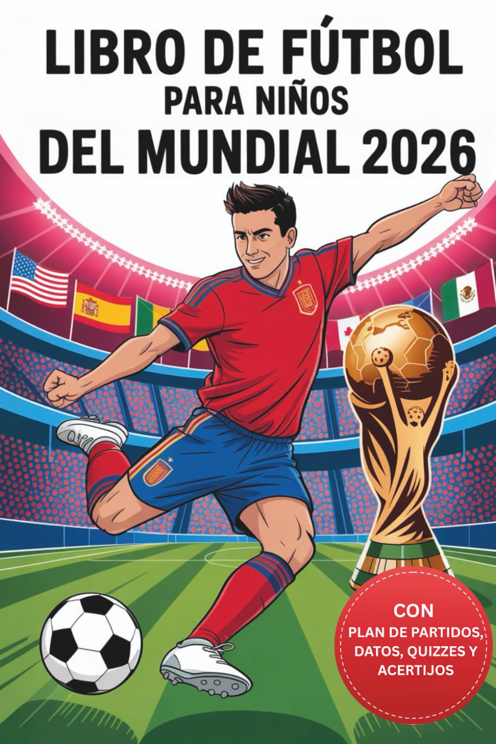 Libro de fútbol del Mundial 2026 para niños: Libro interactivo con plan de partidos para rellenar, juegos, quizzes, dibujos para colorear y curiosidades. Regalo ideal para niños futboleros.
