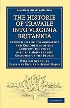 Historie of Travaile into Virginia Britannia; Expressing the Cosmographie and Comodities of the Country, Together with the Manners and Customes of the ... Library Collection - Hakluyt First Series)