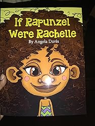 If Rapunzel were Rachelle: Davis, Angela: 9781948270090: Amazon.com: Books