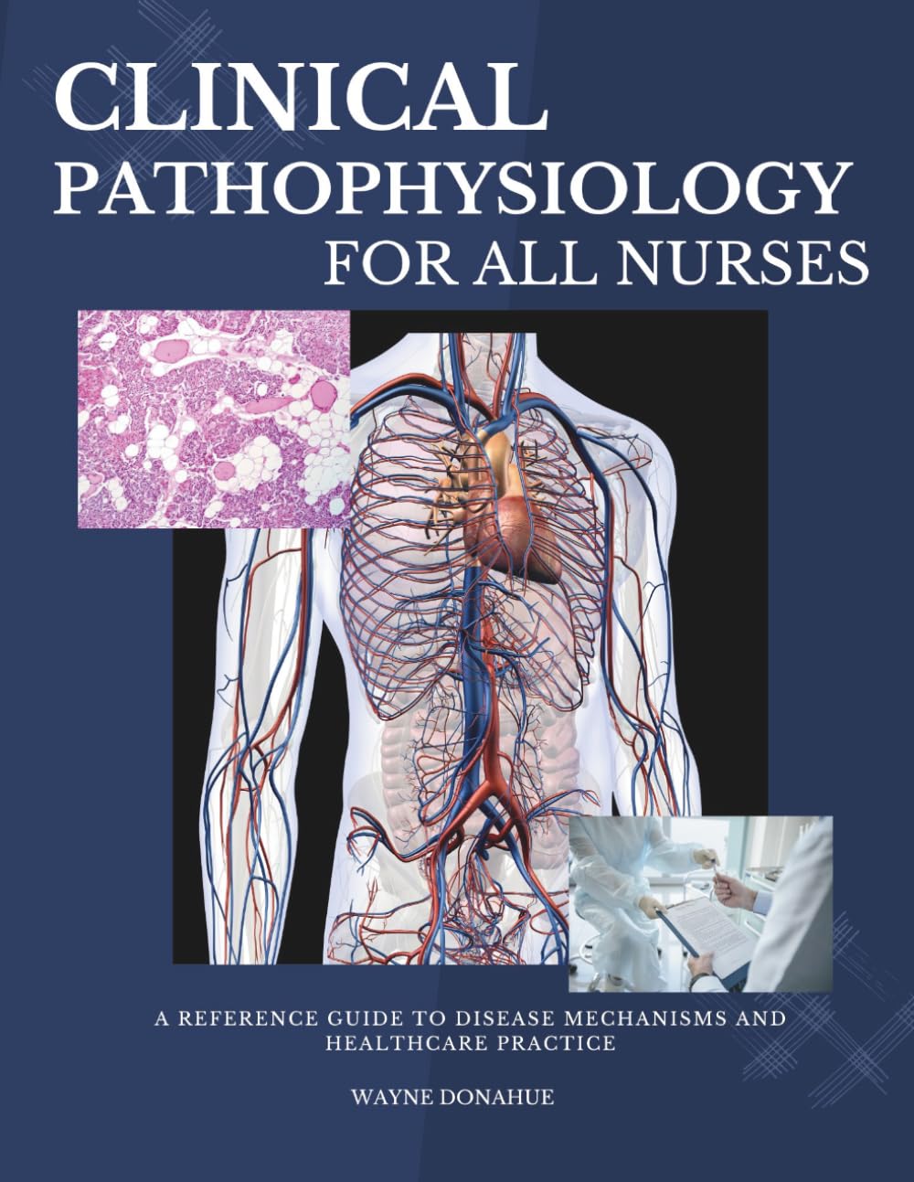 Clinical Pathophysiology for All Nurses: A Reference Guide to Disease Mechanisms and Healthcare Practice