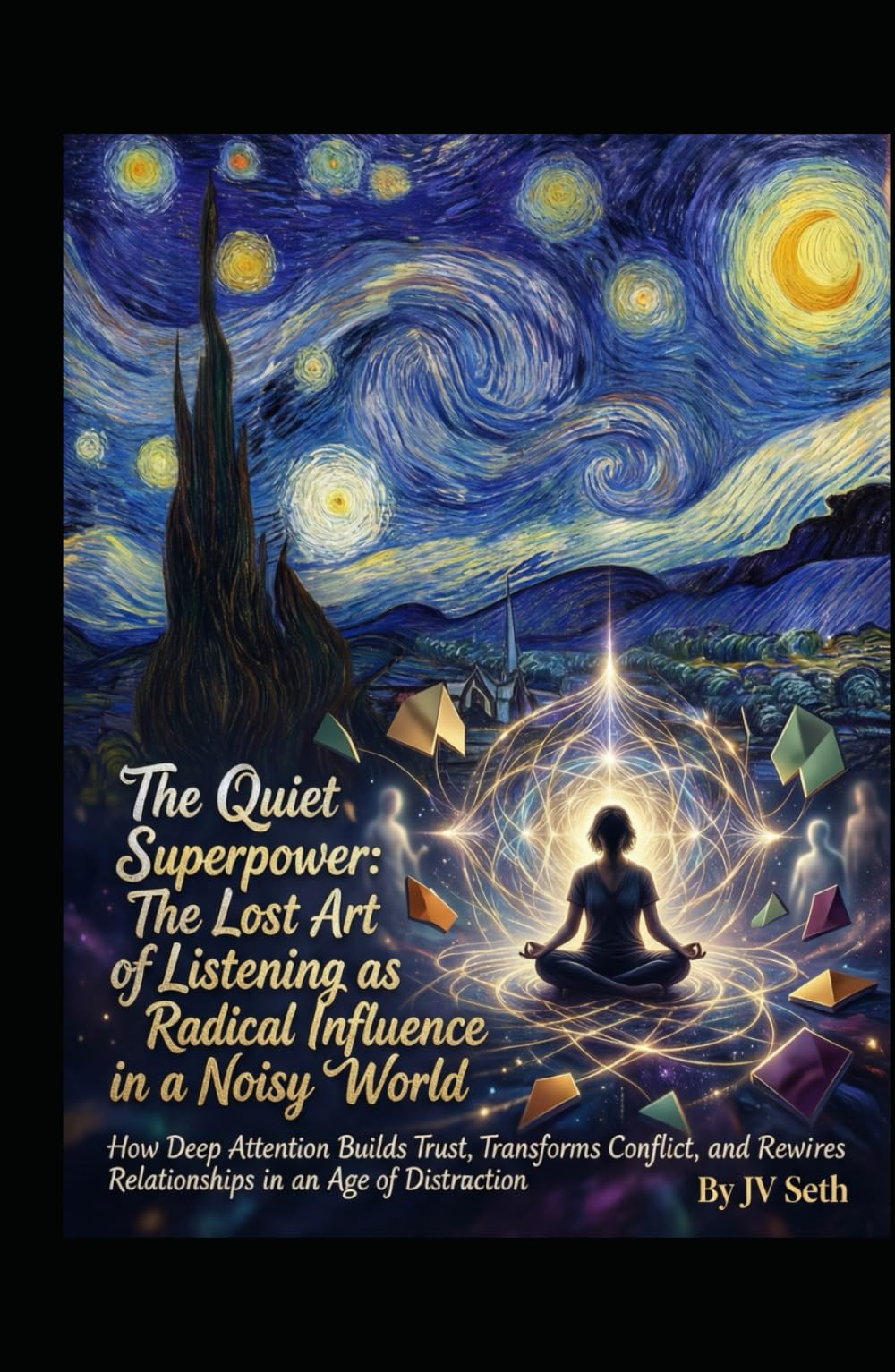 The Quiet Superpower. The Lost Art of Listening as Radical Influence in a Noisy World: How Deep Attention Builds Trust, Transforms Conflict, and ... (Hard Life Problems Worth Solving)