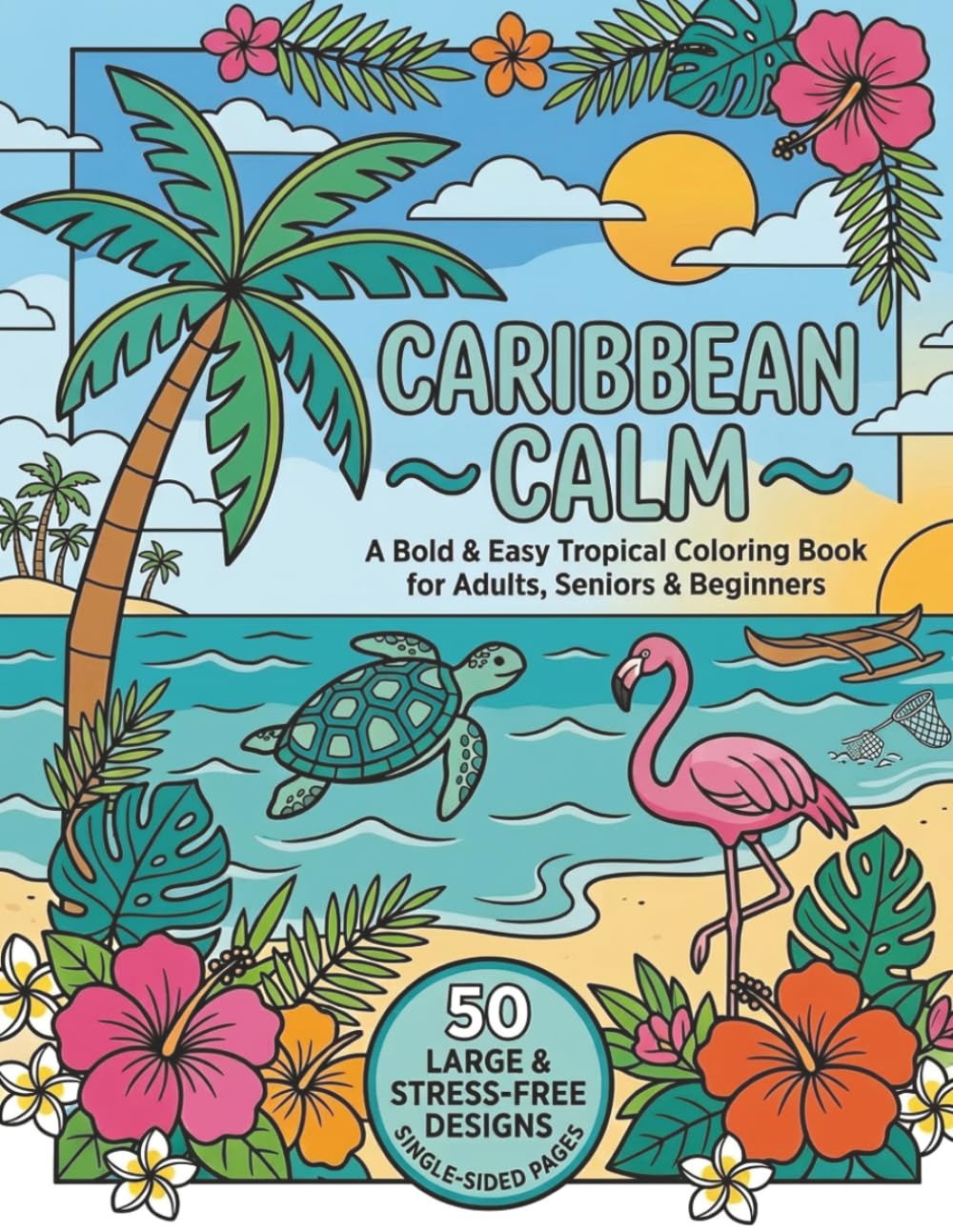 Bold & Easy Tropical Coloring Book for Adults: Caribbean Calm: A Bold & Easy Tropical Coloring Book for Adults, Seniors & Beginners