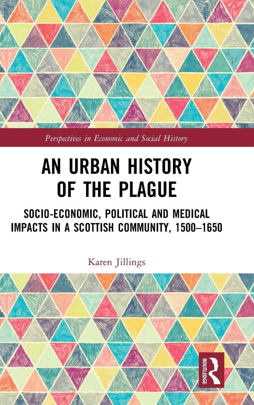 An Urban History of The Plague: Socio-Economic, Political and Medical Impacts in a Scottish Community, 1500–1650