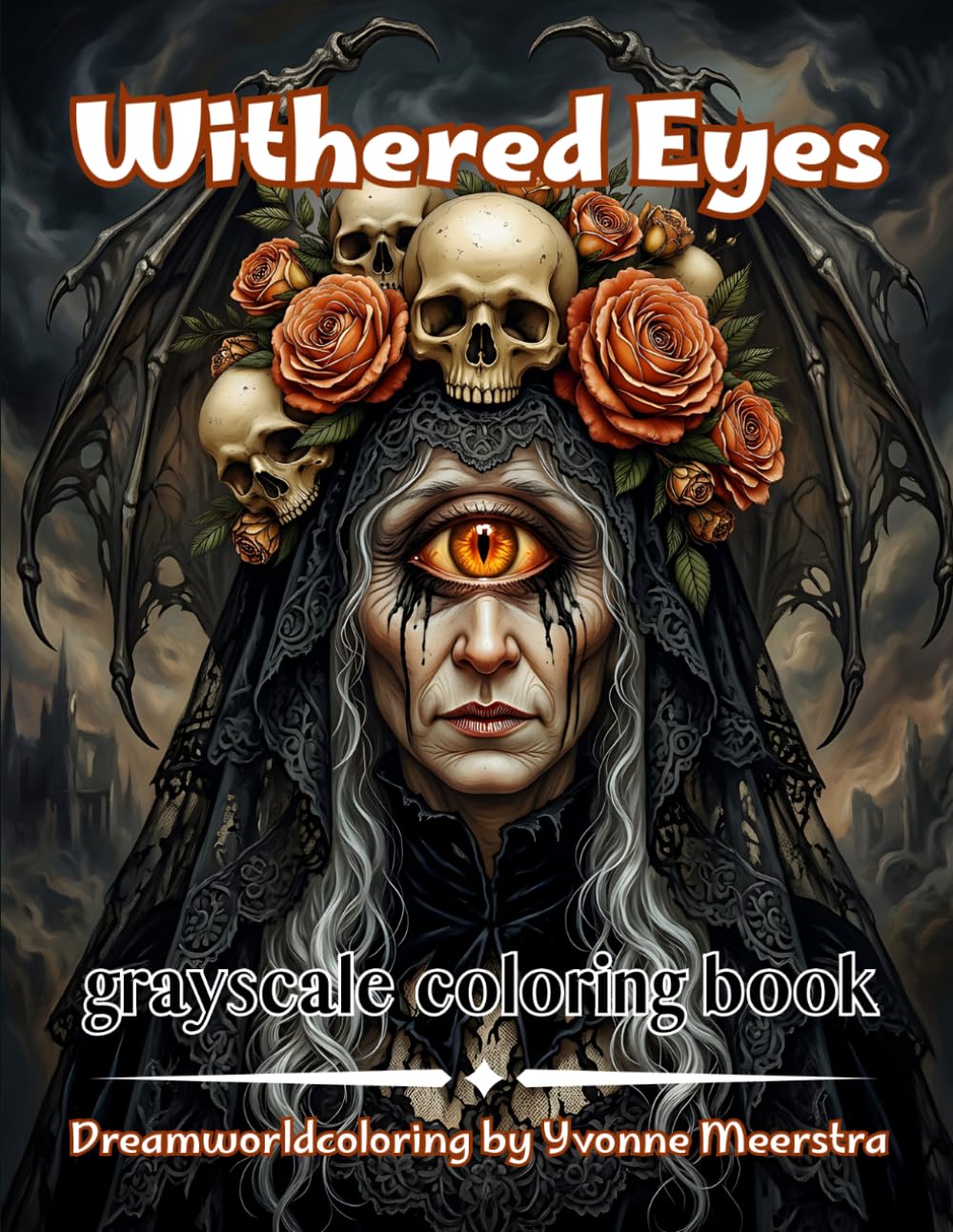 withered eyes: Dark Fantasy Portraits, Eerie Witches, Cursed Queens and Gothic Creatures Coloring Book