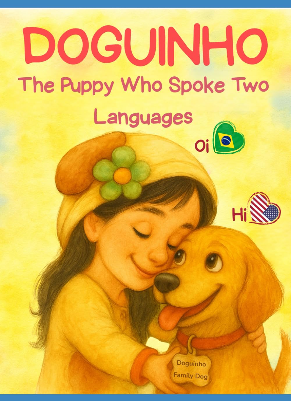 Doguinho – The Puppy Who Spoke Two Languages: A Heartwarming Bilingual Story About Friendship, Feelings, and Belonging