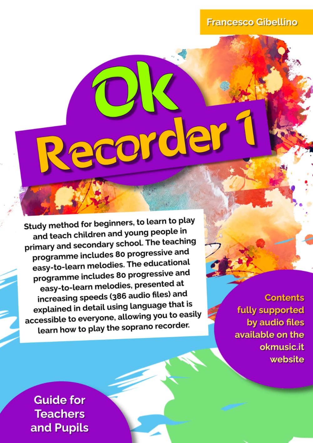 Ok Recorder vol.1: Study method for beginners, to learn to play and teach children and young people in primary and secondary school. The teaching ... educational programme includes 80 melodies