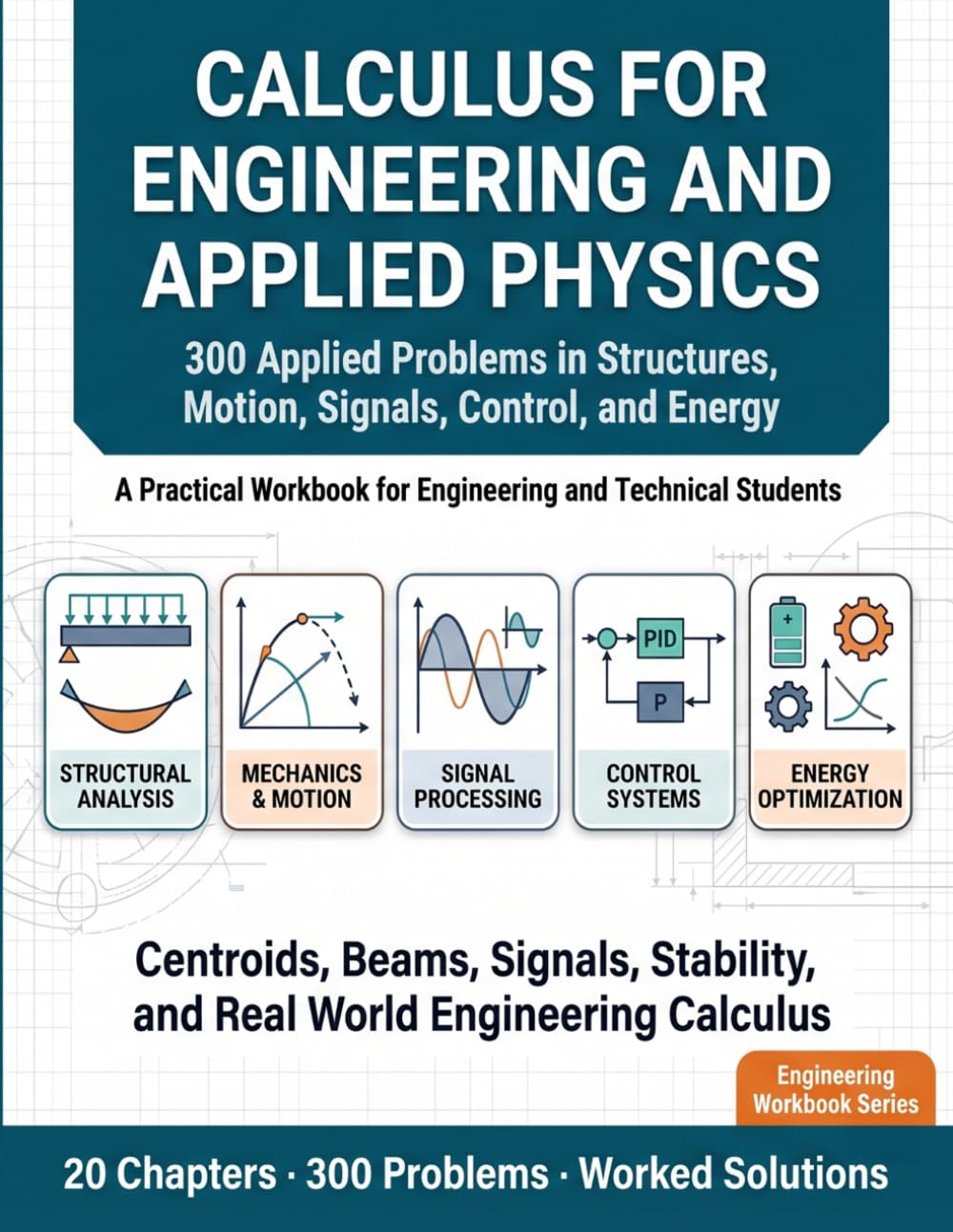 Calculus for Engineering and Applied Physics: 300 Applied Problems in Structures, Motion, Signals, Control, and Energy