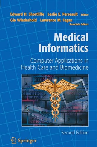 Medical Informatics: Computer Applications in Health Care and Biomedicine