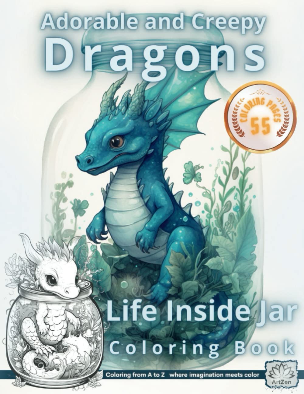 Adorable and Creepy Dragons Life Inside Jar Coloring Book: Illustrations and Drawings of Fantasy and Cute Baby Dragons | Mythical Creatures & Animals
