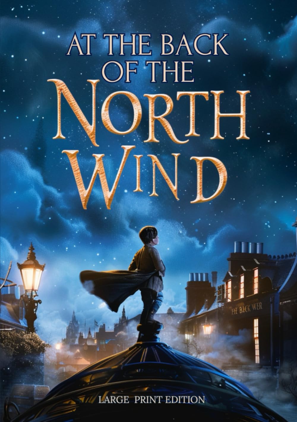 AT THE BACK OF THE NORTH WIND (LARGE PRINT EDITION): A fantasy tale of spiritual awakening, childhood innocence, and the mysterious journey beyond the visible world