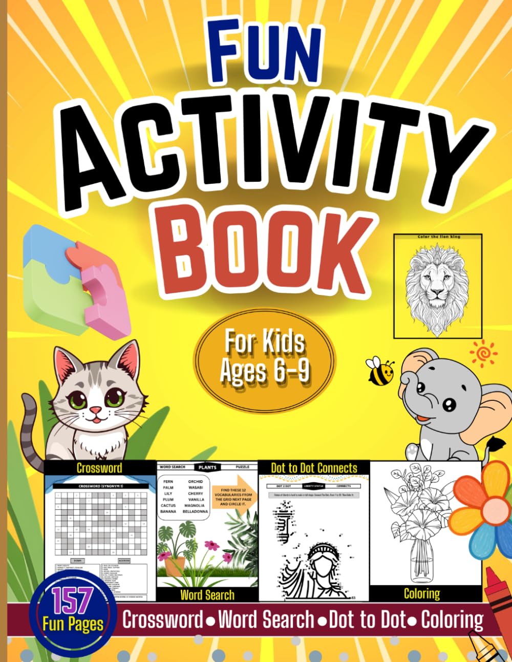 Fun Activity Book for Kids Ages 6 – 9: Crossword, Word Search, Dot-to-Dot connects & Coloring Fun for Creative Learning.