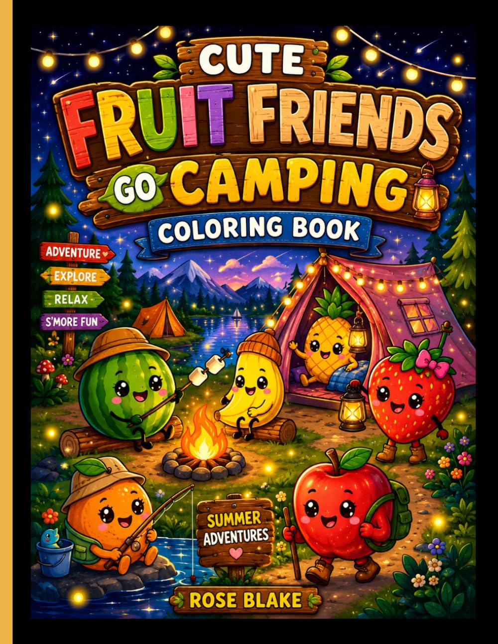 Cute Fruit Friends Go Camping Coloring Book: Fun and Relaxing Summer Camping Coloring Pages with Kawaii Fruits, Campfires, Tents, and Outdoor Adventures for Kids
