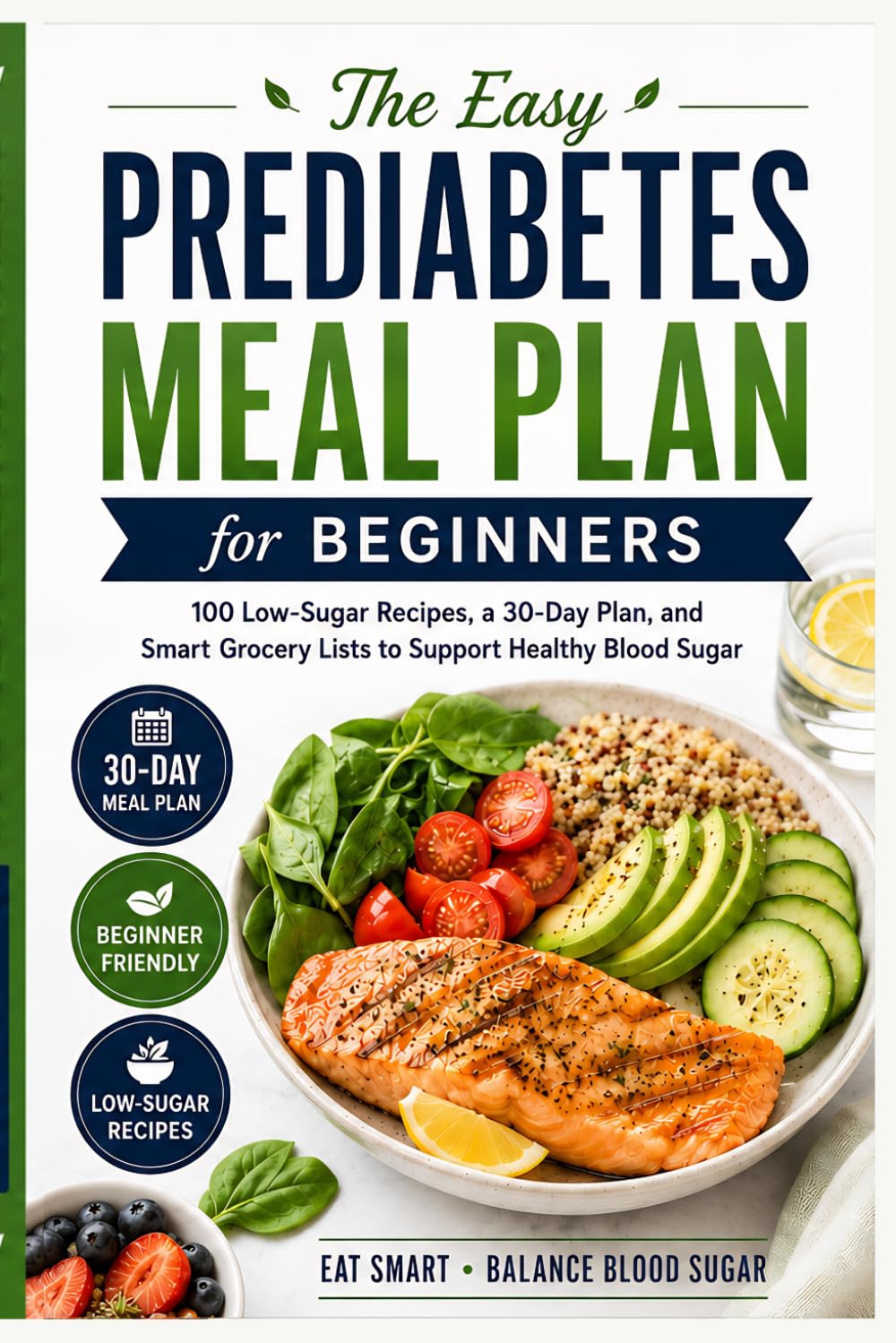 The Easy Prediabetes Meal Plan for Beginners: 100 Low-Sugar Recipes, a 30-Day Plan, and Smart Grocery Lists to Support Healthy Blood Sugar